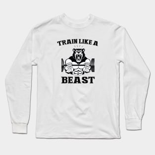 Train like a beast Long Sleeve T-Shirt